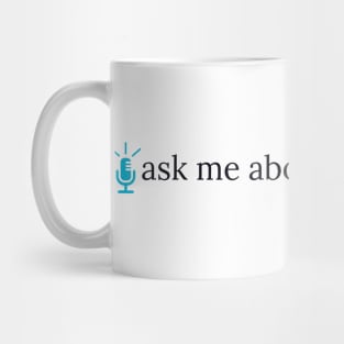 Ask Me About My Podcast--blue Mug